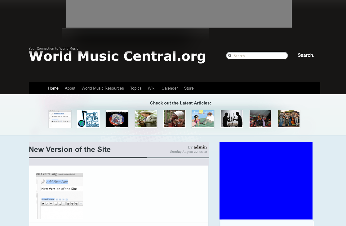 On Sunday, August 22 of 2010, World Music Central migrated to a new content management system. The new system will allow readers to browse through our content, comment on stories...
