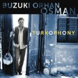 Buzuki Orhan Osman Releases Turkophony Orhan Osman is the messenger of a new music movement with his latest CD, ‘’Turkophony’’ (Golden Horn). With this album, Orhan who is from Greece with Turkish roots, is bringing...