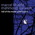 Cool Elixir Marcel Khalife Fall of the Moon (Nagam Records, 2012) Listeners dipping into Marcel Khalife’s double CD Fall of the Moon will surely find a cool elixir to slake their musical...