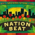 Doing What Comes Nationally Nation Beat Growing Stone (Barbès Records BR033, 2011) Two core members of Nation Beat, drummer Scott Kettner and vocalist Liliana Araujo, both arrived at the same conclusion in different ways....