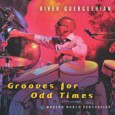 River Guerguerian Grooves for Odd Times (independent, 2012) River Guerguerian is another name to add to the list of master percussionists. His album Grooves for Odd Times is a superb...