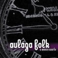 Aulaga Folk A menos cuarto (Armando Records, 2011) This isn’t the first time a recording by the Spanish folkloric group Aulaga Folk has crossed my path. And once again I...