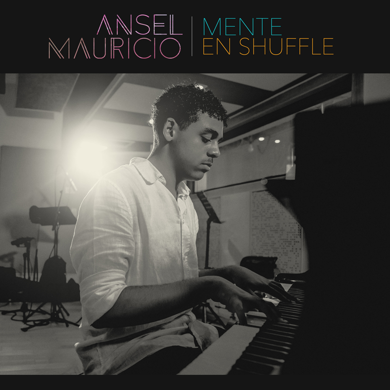 Ansel Mauricio - Mente En Shuffle cover artwork. A photo of Ansel playing piano.