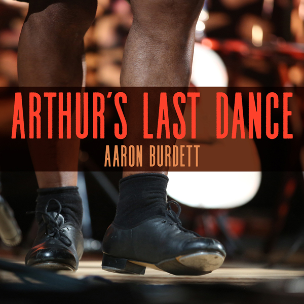 Aaron Burdett - Arthur’s Last Dance cover artwork. A closeup of the dancer's shoes.
