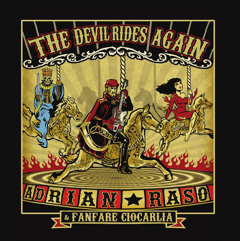 The album cover for The Devil Rides Again by Adrian Raso & Fanfare Ciocărlia features a vintage-style illustration of a demonic carousel. At the center, a devilish guitarist rides a horse labeled “Diablo,” flanked by a red-dressed femme fatale on “Jezebel” and a crowned figure on “El Moro.” Flames encircle the ride.
