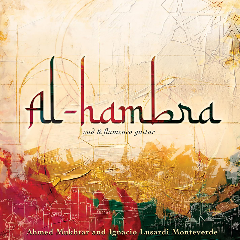 The album cover for Al-hambra features a beige background with abstract line art and faint Moorish design. The title “Al-hambra” appears in bold stylized lettering that combines red and green tones, with “oud & flamenco guitar” written beneath it. Along the bottom, colorful brushstrokes in red, green, and gold form a cityscape, with the artists’ names, Ahmed Mukhtar and Ignacio Lusardi Monteverde, displayed in green.
