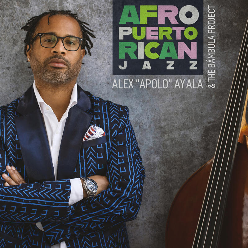 Alex “Apolo” Ayala & The Bámbula Project – Afro-Puerto Rican Jazz cover artwork. a photo of the artist standing next to his acoustic bass.