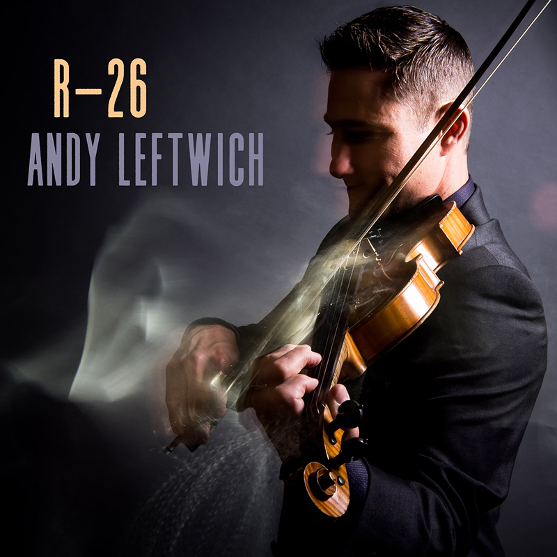 Andy Leftwich - R-26 cover artwork. A photo of the artist playing fiddle.