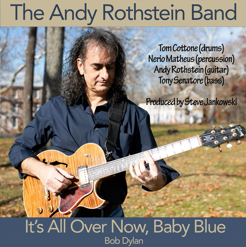 Andy Rothstein Band It’s All Over Now, Baby Blue cover artwork. A photo of the artist outdoors holding an electric guitar.
