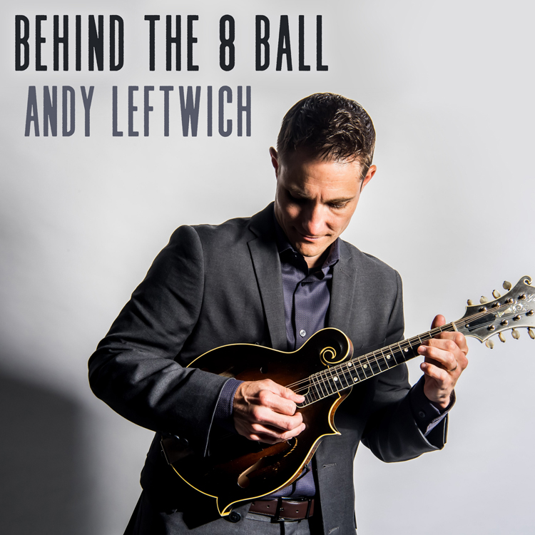 Andy Leftwich - Behind The 8 Ball single artwork. Andy playing the mandolin.