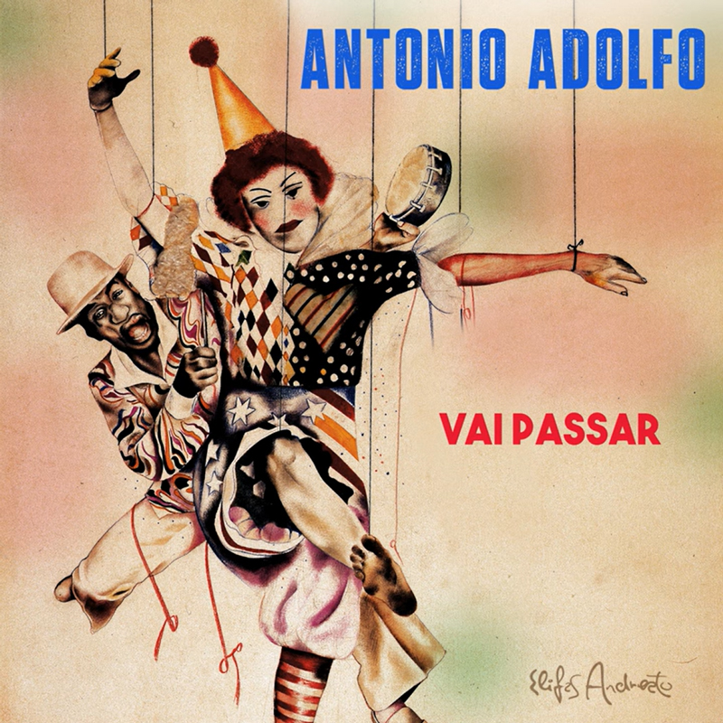 The cover of Vai Passar by Antonio Adolfo features an illustration of two puppet-like figures in carnival-inspired attire. One wears a clown hat and holds a tambourine, while the other, dressed in patterned clothing, appears animated and mid-dance. The background fades in soft beige tones with green and red hues. The artist’s name appears in blue letters at the top, and the album title in red below.