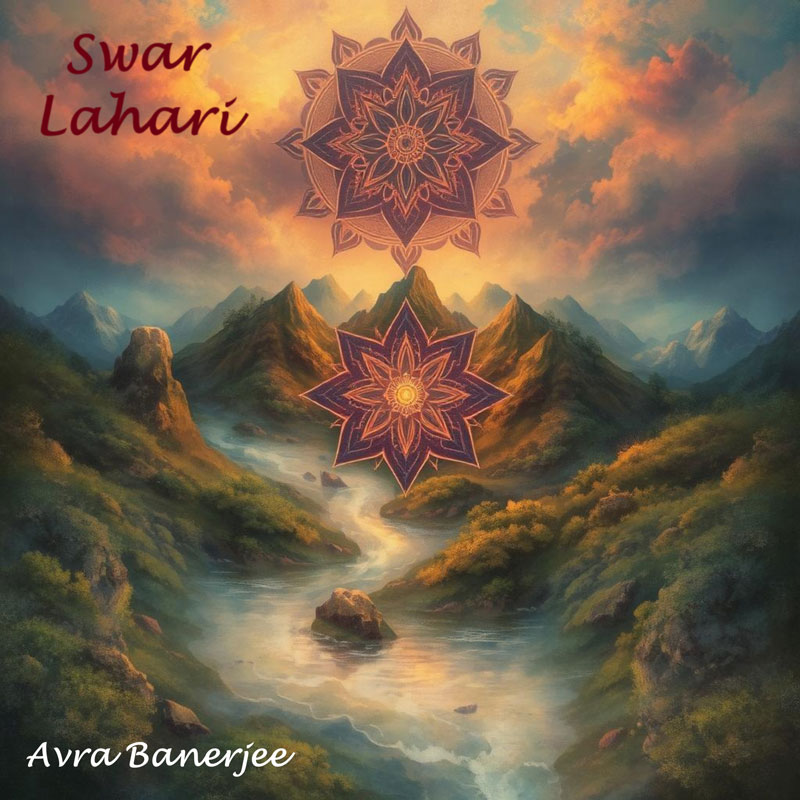 The album cover for Swar Lahari by Avra Banerjee features a serene landscape of a river winding through lush, mountainous terrain under a vibrant sky. Two intricate, mandala-style designs float in the sky. The title appears in elegant red script at the top left, while the artist’s name is written in white cursive at the bottom left.