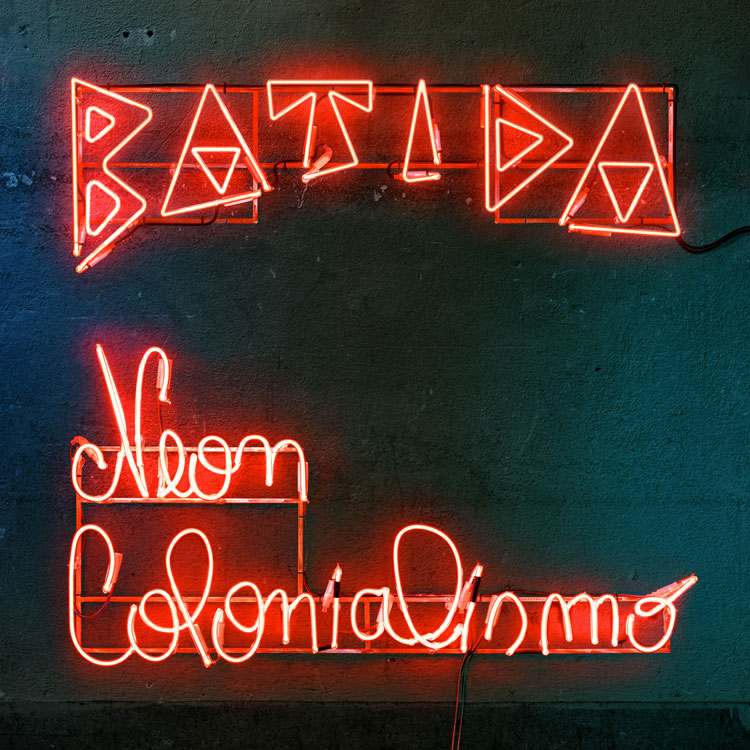 Batida Releases - Neon Colonialismo