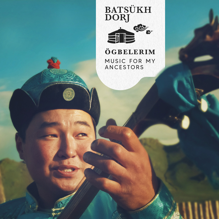 Batsükh Dorj - Ögbelerim: Music for My Ancestors cover artwork