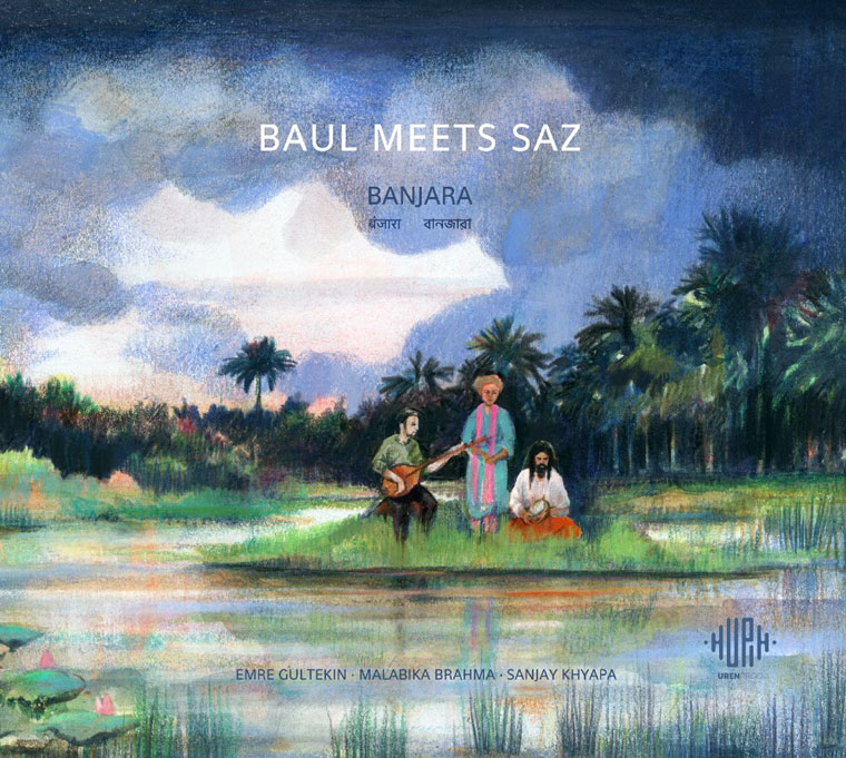 Baul Meets Saz - Banjara