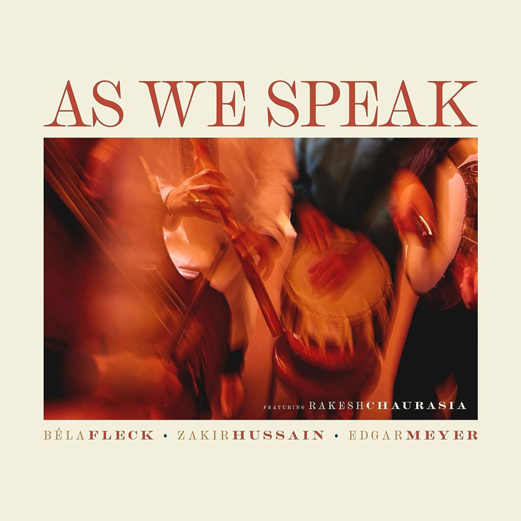 Béla Fleck, Zakir Hussain, and Edgar Meyer - As We Speak album cover