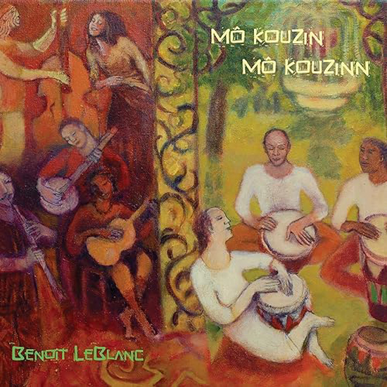 The album cover for Benoît LeBlanc – Mô kouzin, mô kouzinn features a painterly scene divided into two halves: on the left, musicians play guitar, violin, and double bass in earthy red tones; on the right, figures in lighter colors play hand drums in a bright green outdoor setting. The title appears at the top in yellow, while the artist’s name is written in green at the bottom left.