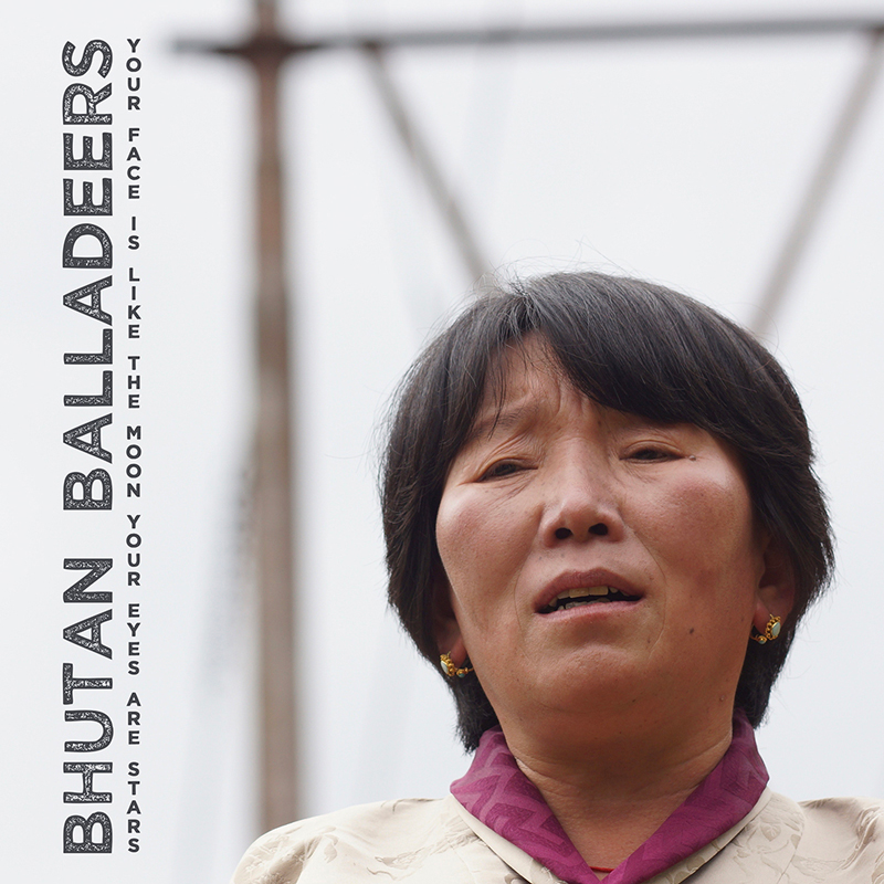 Bhutan Balladeers – Your Face is Like the Moon, Your Eyes Are Stars cover artwork. A photo of Zeko Lhamo.