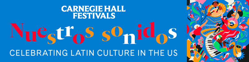 Carnegie Hall Nuestros Sonidos banner. A colorful blue banner with images of instruments, dancers and musicians.