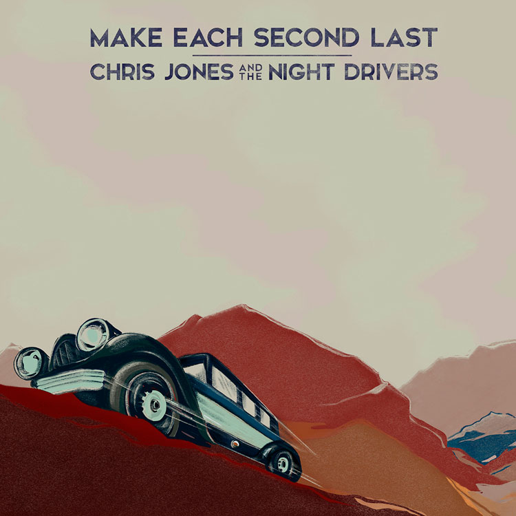 cover of the album Make Each Second Last by Chris Jones & the Night Drivers