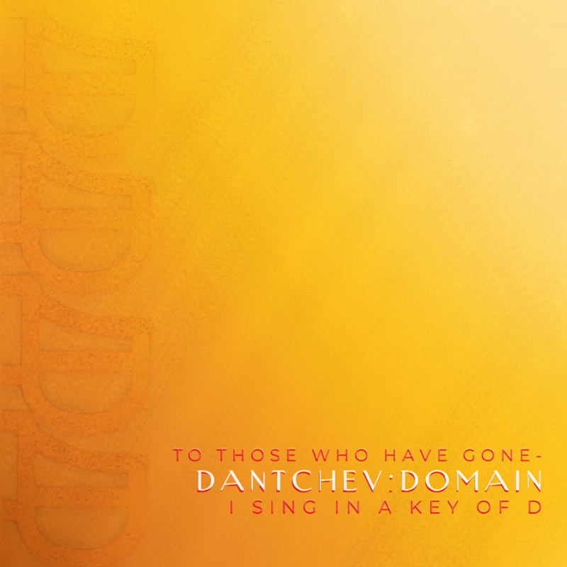 The album cover features a radiant gradient of golden-yellow to orange tones. The title text, in red and white, sits at the bottom right: To Those Who Have Gone – Dantchev:Domain – I Sing in a Key of D.