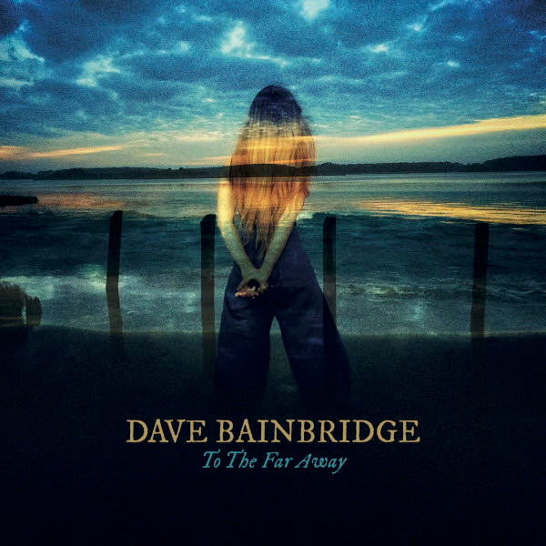 cover of the album To The Far Away by Dave Bainbridge