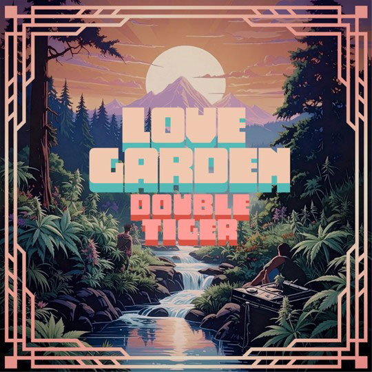 An illustrated landscape shows a lush forest opening to a stream and waterfall, framed by geometric Art Deco borders. A glowing sun sets behind distant mountains, while a lone figure beside a turntable listens by the water. Pastel typography centers the title “Love Garden” with “Double Tiger” beneath.