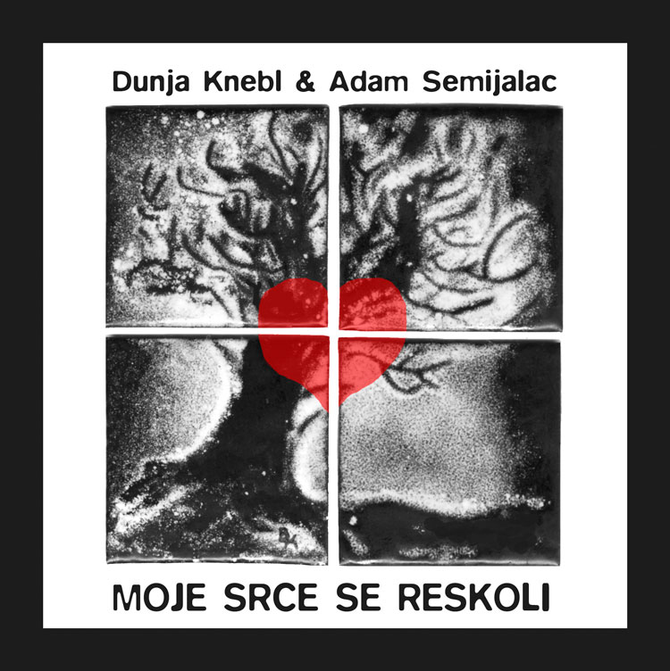 Dunja Knebl & Adam Semijalac - Moje srce se reskoli cover artwork