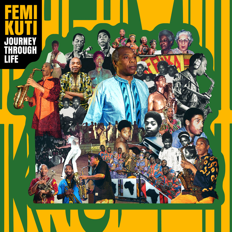 The album cover for Journey Through Life by Femi Kuti is a collage of personal and historical photographs. It features Femi at various life stages, alongside images of his father Fela Kuti, family members, and musicians. Set against a bold green and yellow backdrop with traditional motifs.