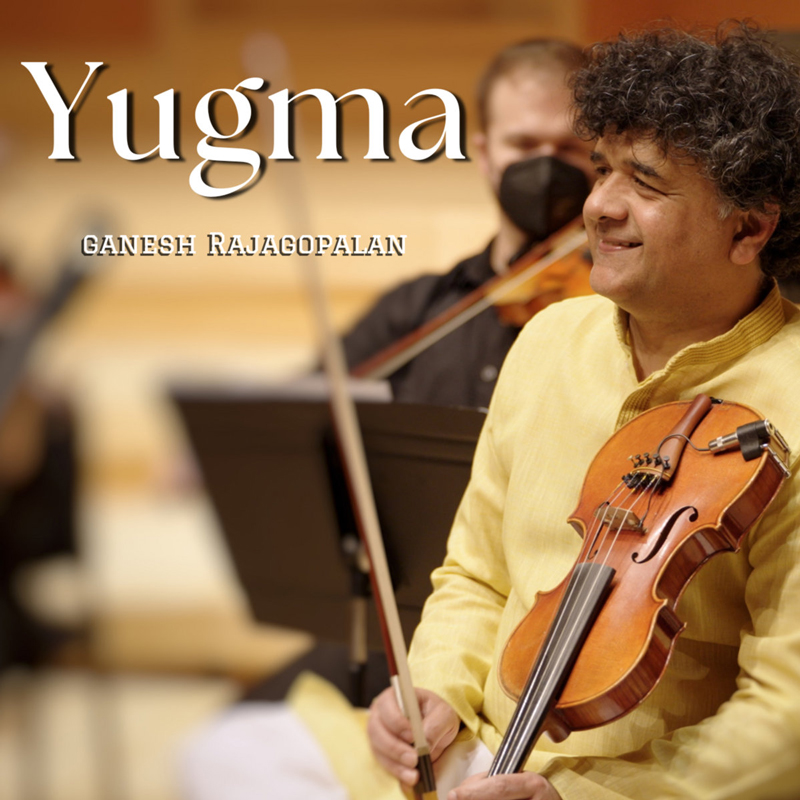 Ganesh Rajagopalan - Yugma. a photo of the artist playing violin.