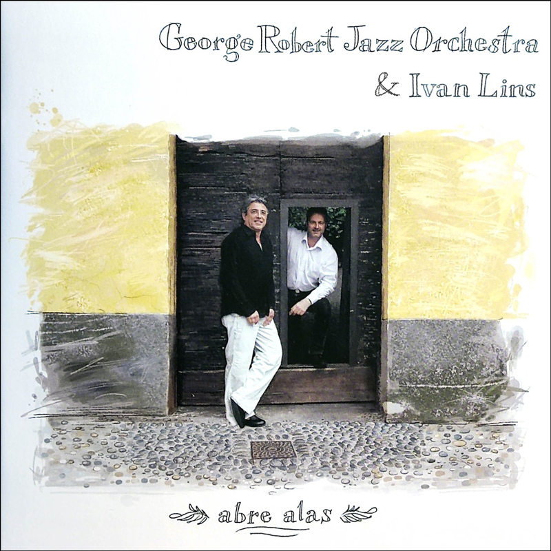 George Robert Jazz Orchestra, Featuring Ivan Lins - Abre Alas cover artwork. An exterior photo of the two musicians by a door entrance.