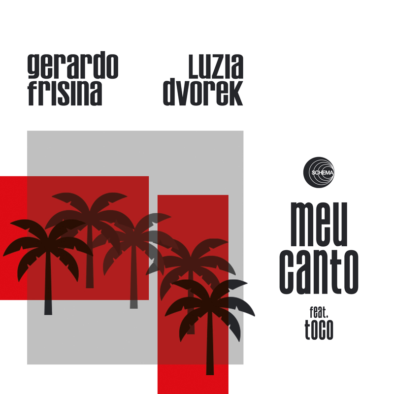 A modern cover with a light gray background and black typography. The names Gerardo Frisina and Luzia Dvorek appear at the top, while the title “Meu Canto feat. Toco” sits on the right beside the Schema Records logo. Overlapping red and gray rectangles fill the center, layered with black palm tree silhouettes.
