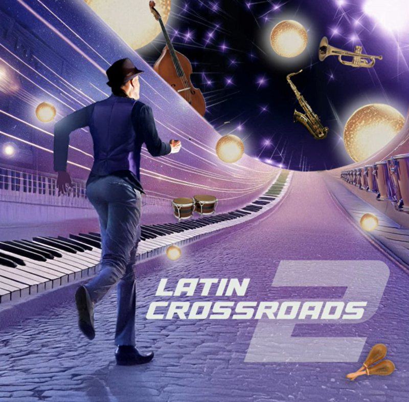 The album cover shows a man in a hat and vest running along a surreal road made of piano keys, leading into a scene with glowing orbs and stars. Floating instruments—double bass, saxophone, trumpet, and bongos—surround him, while the title “Latin Crossroads 2” appears at the bottom.