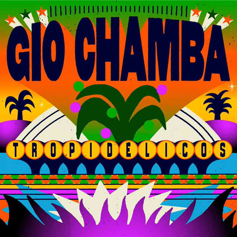 The cover bursts with bright tropical colors. “Gio Chamba” stretches across the top in heavy navy lettering over a gradient of orange, green, and yellow. Stylized palms, stars, and abstract geometric patterns frame a central green plant shape dotted with lively circles. The title Tropidelicos appears in rounded yellow letters along the middle.