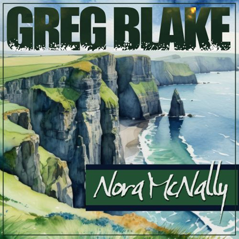 The single cover for Nora McNally by Greg Blake features a painted landscape of seaside cliffs with green fields above and waves breaking along the shore below. The artist’s name, Greg Blake, appears at the top in dark green, while the song title, Nora McNally, is written in a handwritten-style script across a dark band near the bottom.