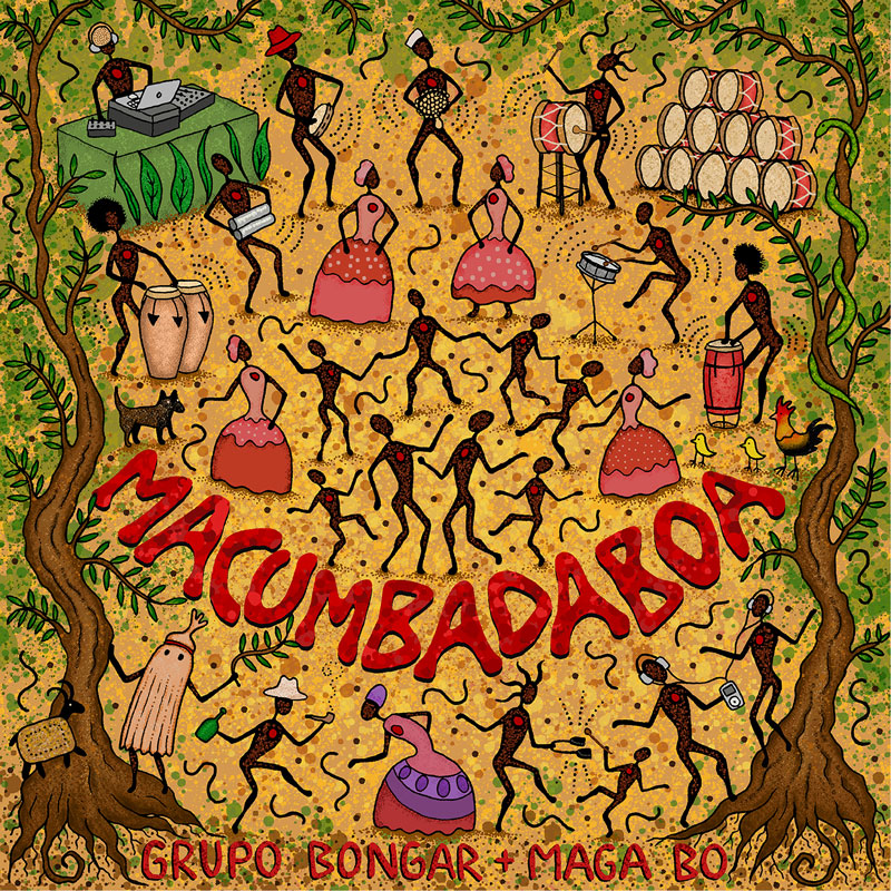 The album cover for Macumbadaboa by Grupo Bongar + Maga Bo features a folk-art-inspired illustration. Stylized black figures with red markings dance, play percussion instruments, and DJ amid a festive, earthy background framed by green vines and rooted trees. Traditional dresses, drums, and folkloric elements like a rooster, a cat, and a masked spirit. The album title appears in bold red letters across the center.
