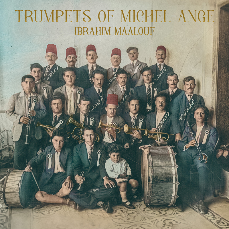 Ibrahim Maalouf - Trumpets Of Michel-Ange cover artwork. A 1920s photo of Maalouf's grandfather's brass band.