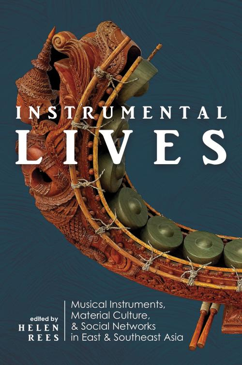 Instrumental Lives: Musical Instruments, Material Culture, and Social Networks in East and Southeast Asia, cover of the book. It shows a photo of the end or neck of an instrument.