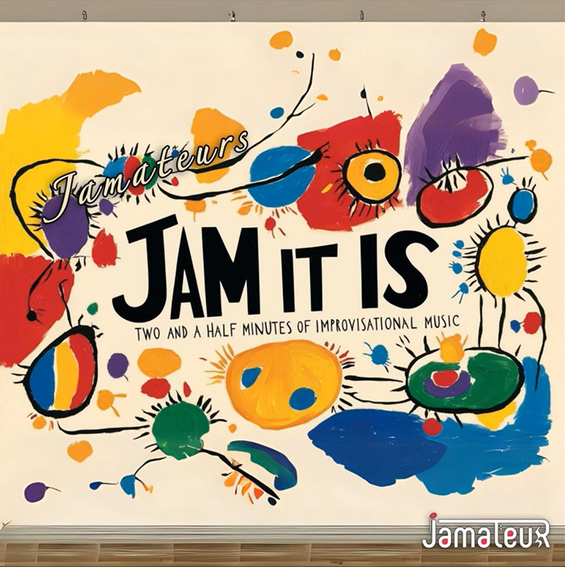 The album cover for Jam It Is by Jamateurs features a design with abstract, colorful splashes and doodles reminiscent of Joan Miró’s style. The title is prominently centered in large black lettering, while the subtitle reads “Two and a Half Minutes of Improvisational Music.” The band's name, "Jamateurs," appears in a handwritten script above the title.
