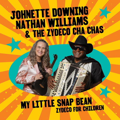 Johnette Downing, Nathan Williams & The Zydeco Cha Chas - My Little Snap Bean: Zydeco for Children cover artwork. A photo of the two artists. holding musical instruments.