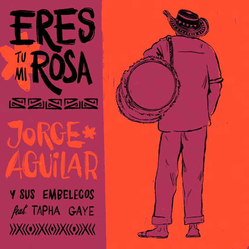 Jorge Aguilar y Sus Embelecos Eres Tú Mi Rosa cover artwork. an illustration of a colombian manseen from the back. He is wearing traditional clothe and a country hat , holding a drum on his shoulder. Pink and orange neon colors.