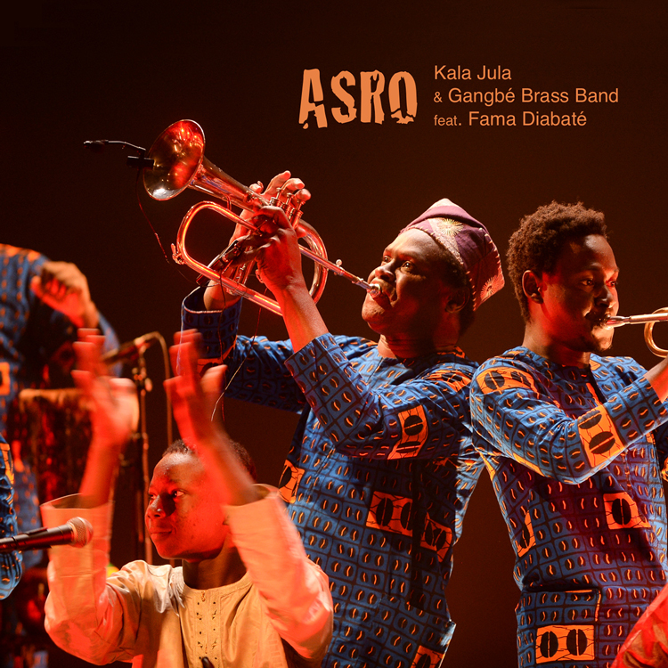 Kala Jula & Gangbé Brass Band feat Fama Diabaté - Asro cover artwork. A photo of the artists performing live.