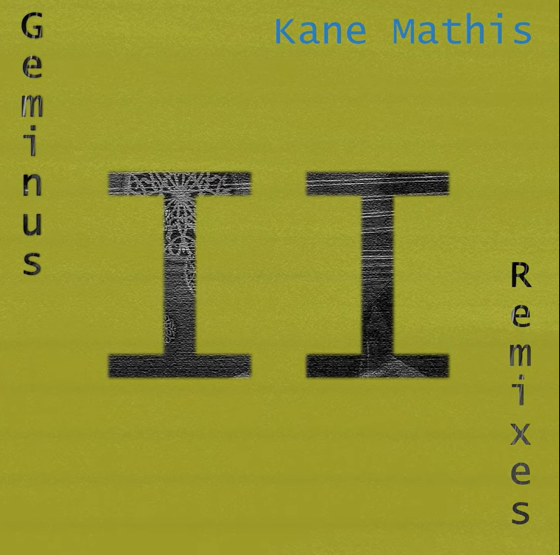 Kane Mathis - Geminus II Remixes cover artwork. The album cover shows a green background and a large size II