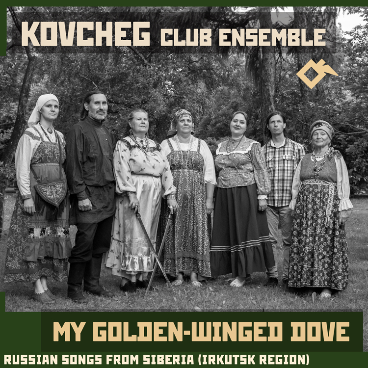 Kovcheg - My Golden-Winged Dove: Russian Songs from Siberia