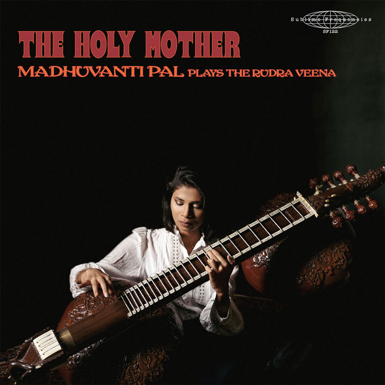 Madhuvanti Pal The Holy Mother - Madhuvanti Pal Plays The Rudra Veena