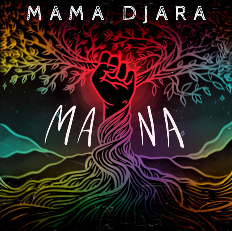 The album cover for Mana by Mama Djara features an illustration of a raised fist emerging from swirling, root-like lines that transform into tree branches. The artwork is bathed in a vibrant gradient of reds, purples, greens, and blue. The title Mana is prominently displayed in large, hand-drawn letters beneath the central image, with the artist's name in white font at the top.