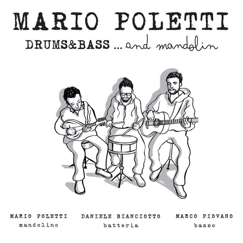 Mario Poletti - Drums & Bass … and Mandolin cover artwork. A black and white sketch of the three musicians playing instruments.