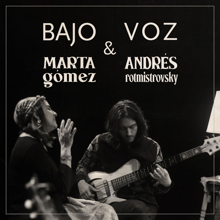 Marta Gómez & Andrés Rotmistrovsky - Bajo & Voz