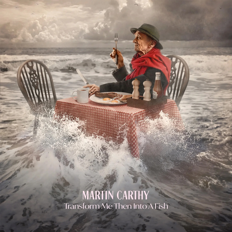 The cover of Transform Me Then Into A Fish shows Carthy dining alone at a checkered table set in the middle of the ocean. Waves crash around him as he holds a fork, dressed in a red scarf and green hat.