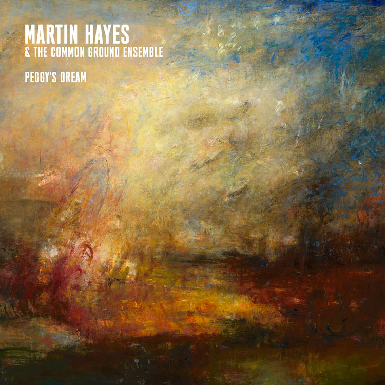 Martin Hayes and The Common Ground Ensemble - Peggy's Dream